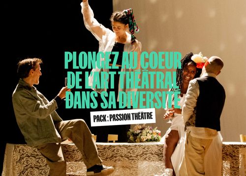 Pack "Passion Théâtre"